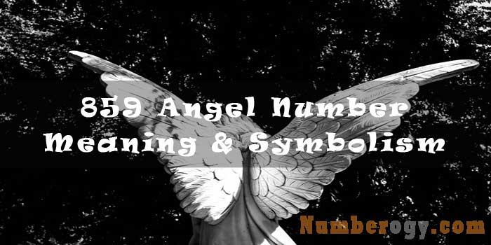 859 Angel Number - Meaning & Symbolism