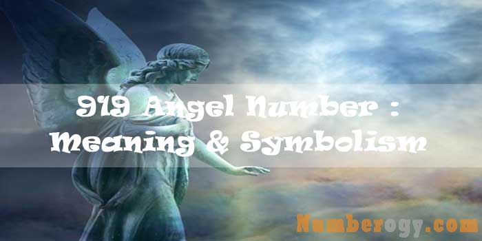 919 Angel Number : Meaning & Symbolism
