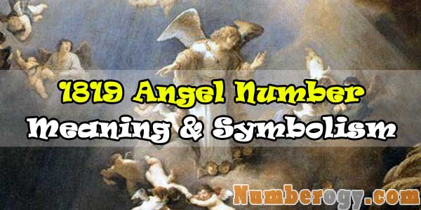 1819 Angel Number : Meaning & Symbolism