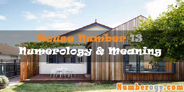 House Number 13 - Numerology & Meaning