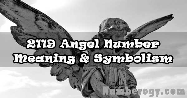 2119 Angel Number : Meaning & Symbolism