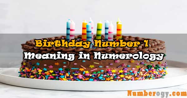 Birthday Number 1 Meaning In Numerology