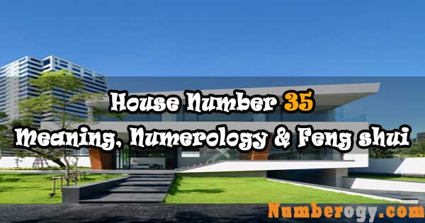 House Number 35 - Meaning, Numerology & Feng Shui