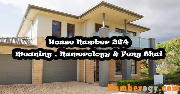 House Number 264 - Meaning , Numerology & Feng Shui