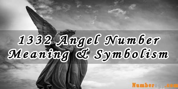 1332 Angel Number Meaning amp Symbolism