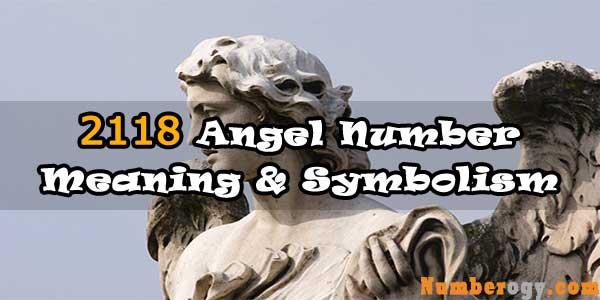 2118 Angel Number : Meaning & Symbolism