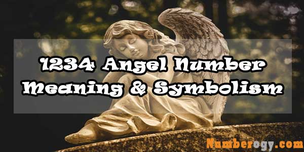 1234 Angel Number : Meaning & Symbolism