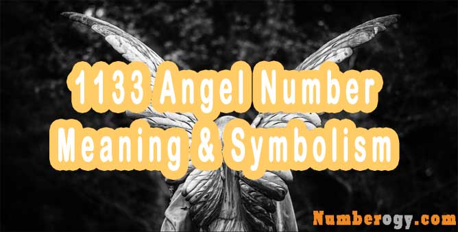 1133 Angel Number : Meaning & Symbolism