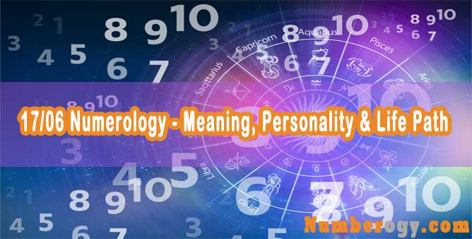 17/06 Numerology - Meaning, Personality & Life Path