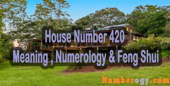 House Number 420 - Meaning , Numerology & Feng Shui