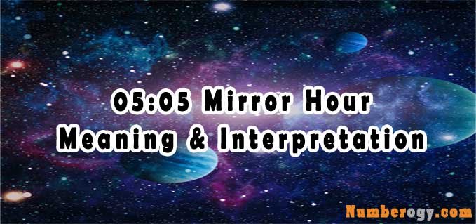 05:05 Mirror Hour - Meaning & Interpretation