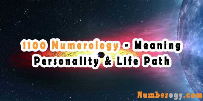 1100 Numerology - Meaning , Personality & Life Path