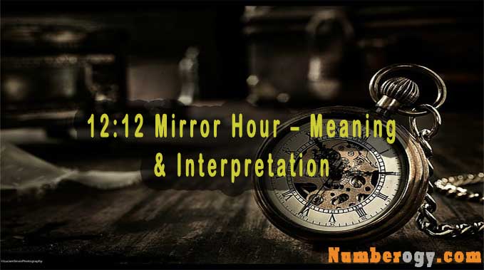 12:12 Mirror Hour - Meaning & Interpretation