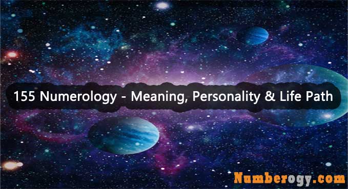 155 Numerology - Meaning, Personality & Life Path