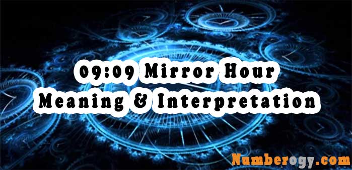 09 09 Mirror Hour Meaning Interpretation
