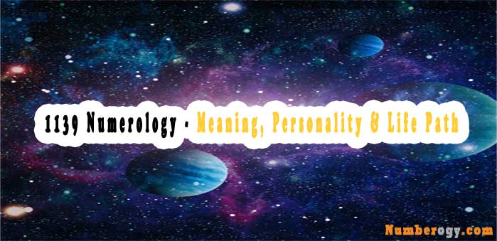 1139 Numerology - Meaning, Personality & Life Path