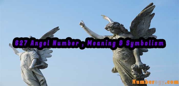 627 Angel Number , Meaning & Symbolism
