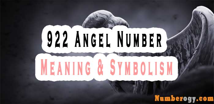 922 Angel Number : Meaning & Symbolism