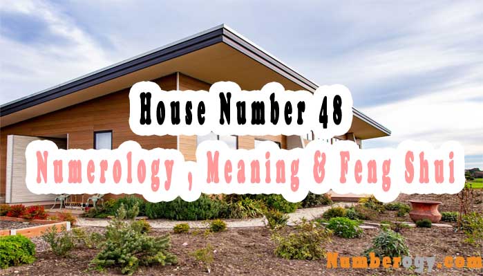 House Number 48 - Numerology , Meaning & Feng Shui