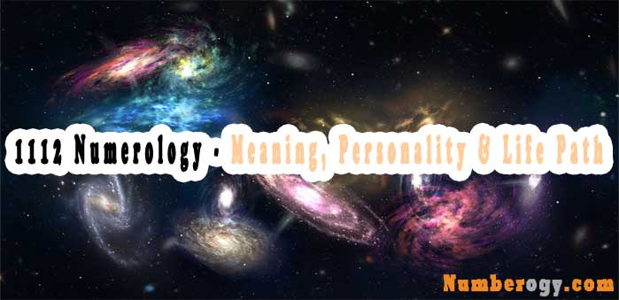 1112 Numerology - Meaning, Personality & Life Path