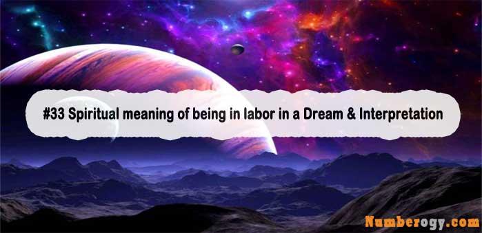 #33 Spiritual meaning of being in Labor in a Dream & Interpretation