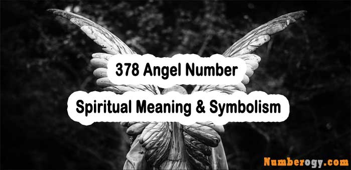 378 Angel Number - Spiritual Meaning & Symbolism