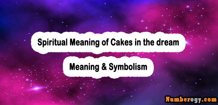 #46 Spiritual Meaning of Cakes in the dream - Meaning & Symbolism