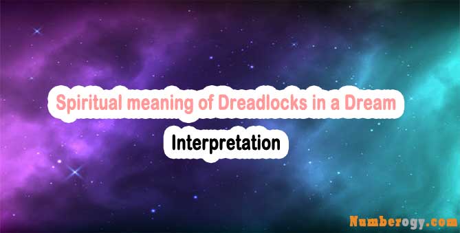 #89 Spiritual meaning of Dreadlocks in a Dream & Interpretation