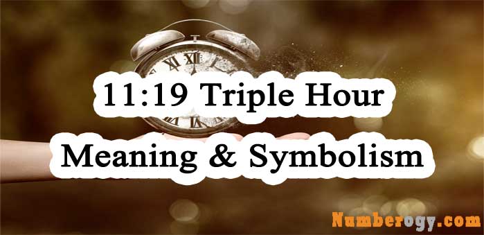 11:19 Triple Hour - Meaning & Symbolism