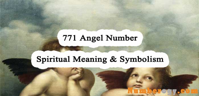 771 Angel Number - Spiritual Meaning & Symbolism
