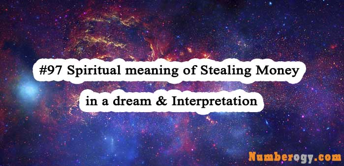 #97 Spiritual meaning of Stealing Money in a dream & Interpretation