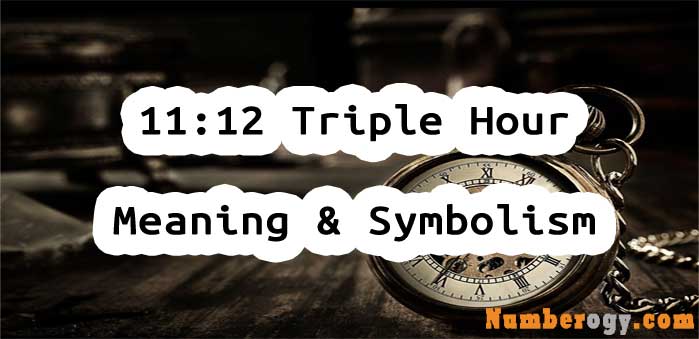 11:12 Triple Hour - Meaning & Symbolism