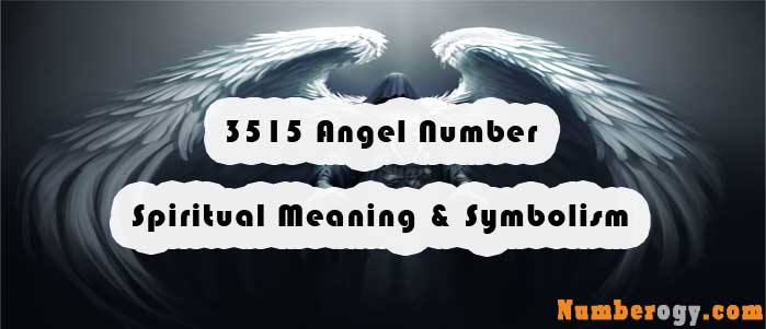 3515 Angel Number - Spiritual Meaning & Symbolism