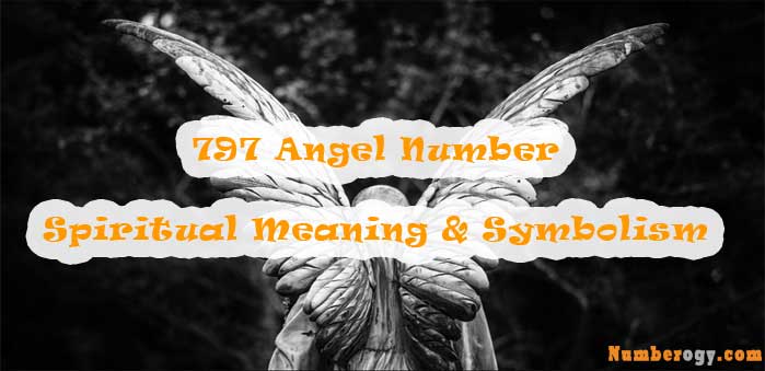 797 Angel Number - Spiritual Meaning & Symbolism