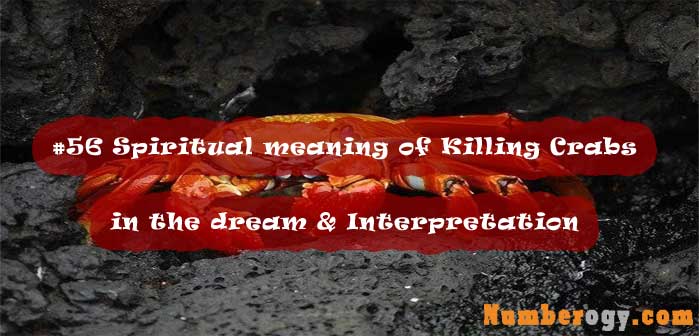 #56 Spiritual meaning of Killing Crabs in the dream & Interpretation