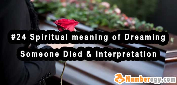  24 Spiritual Meaning Of Dreaming Someone Died Interpretation