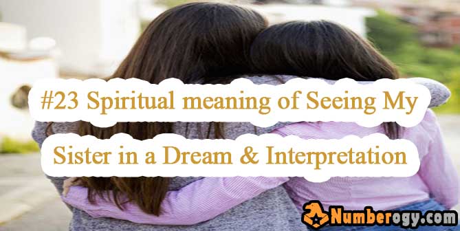 #23 Spiritual meaning of Seeing My Sister in a Dream & Interpretation