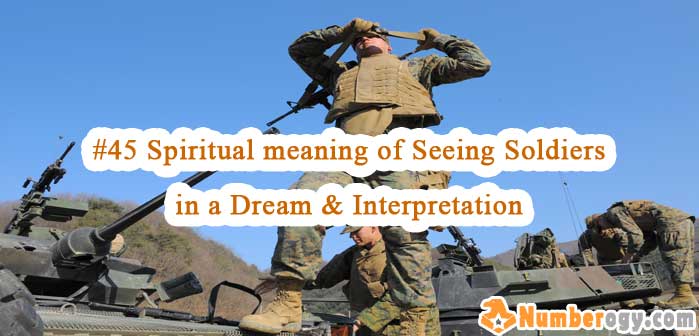 #45 Spiritual meaning of Seeing Soldiers in a Dream & Interpretation