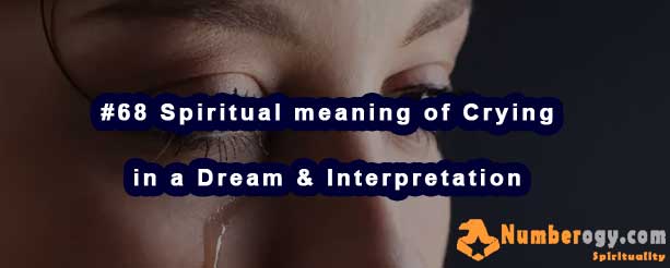 #68 Spiritual meaning of Crying in a Dream & Interpretation