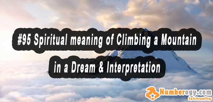 #95 Spiritual meaning of Climbing a Mountain in a Dream & Interpretation