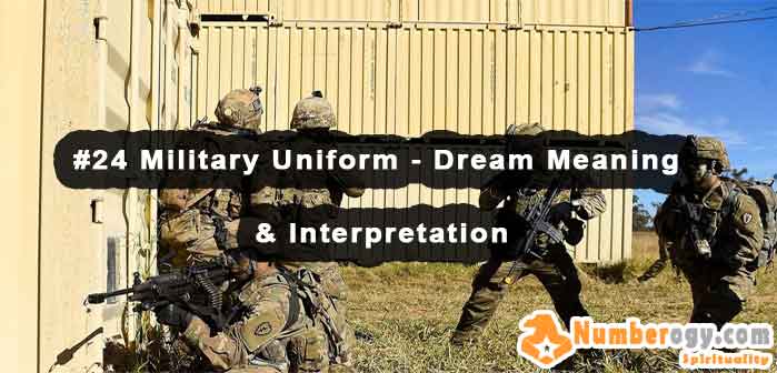 #24 Military Uniform - Dream Meaning & Interpretation