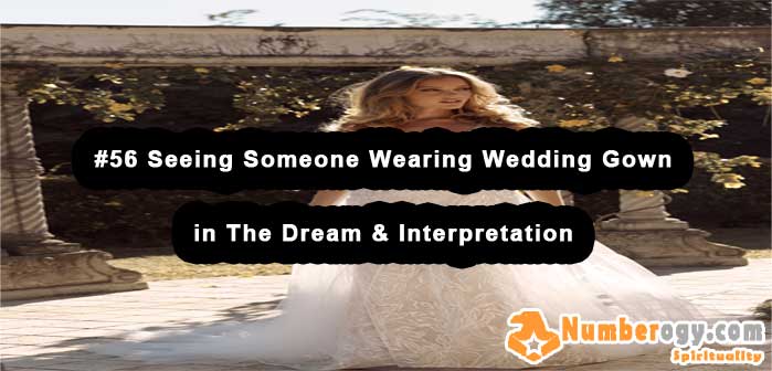 #56 Seeing Someone Wearing Wedding Gown in The Dream & Interpretation