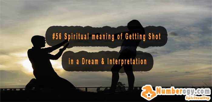 #56 Spiritual meaning of Getting Shot in a Dream & Interpretation