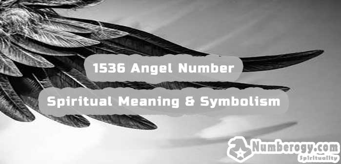 1536 Angel Number , Spiritual Meaning & Symbolism