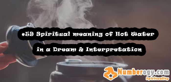 #59 Spiritual meaning of Hot Water in a Dream & Interpretation