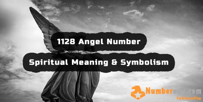 1128 Angel Number , Spiritual Meaning & Symbolism