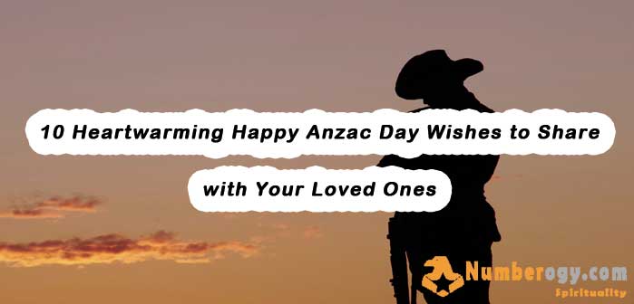 10 Heartwarming Happy Anzac Day Wishes to Share with Your Loved Ones