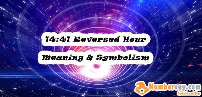 14:41 Reversed Hour - Meaning & Symbolism