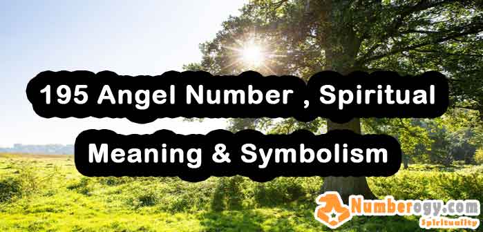 195 Angel Number , Spiritual Meaning & Symbolism