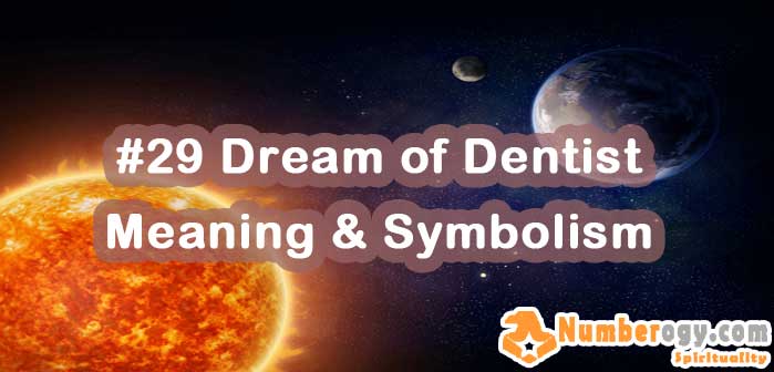 #29 Dream of Dentist - Meaning & Symbolism